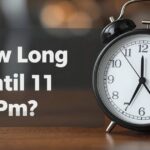 How Long Until 11 PM