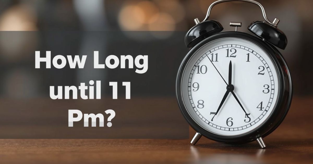 How Long Until 11 PM